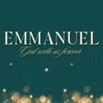 Emmanuel: God With Us Forever